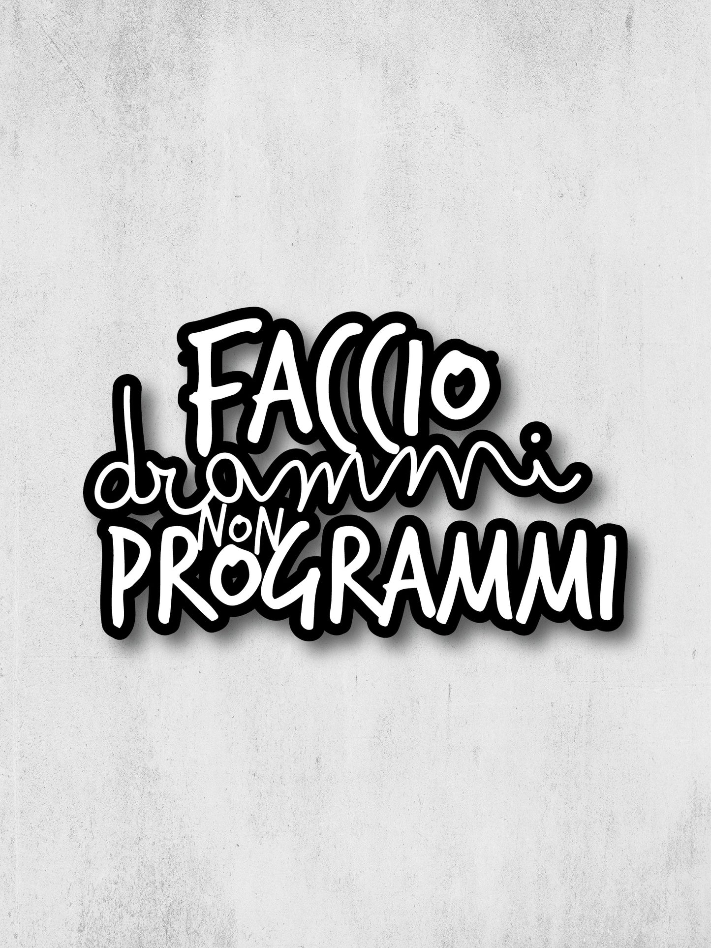FACCIO DRAMMI NON PROGRAMMI