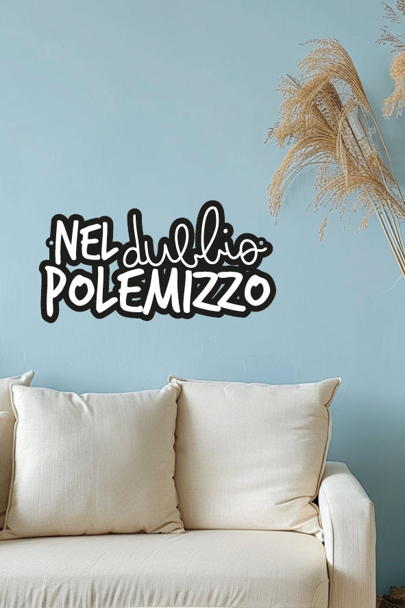 NEL DUBBIO POLEMIZZO