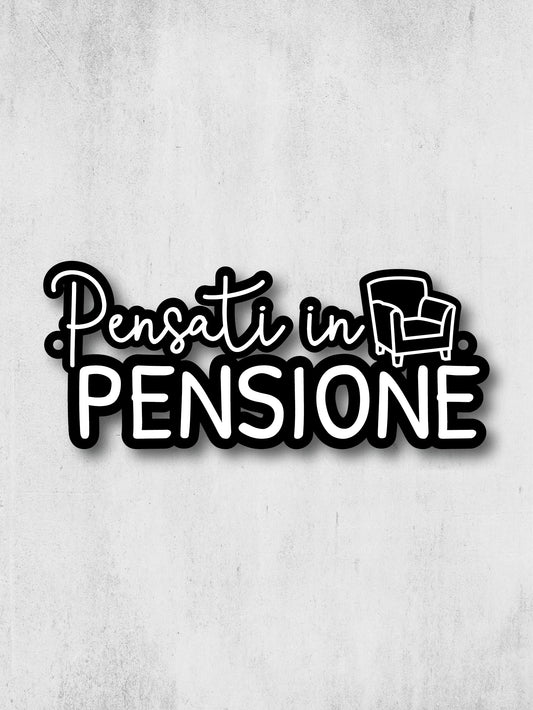 PENSATI IN PENSIONE